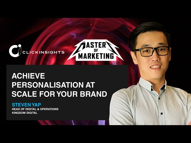 [Masters of Marketing] Achieve personalisation at scale for your brand